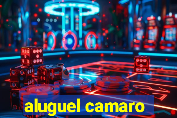 aluguel camaro